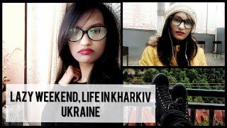 Lazy weekend || Life in Kharkiv, Ukraine