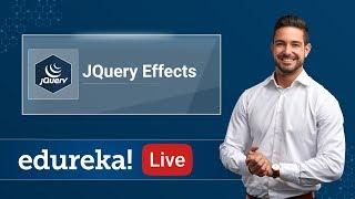 jQuery Live - 4 | jQuery Effects Tutorial | Effects in jQuery | jQuery Training | Edureka