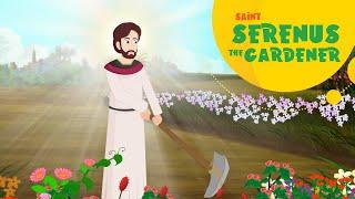 Saint Serenus the Gardener | Serenus of Billom | Stories of Saints | Episode 268