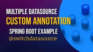 Multiple Data Sources using Custom Annotation  in a Spring Boot Example