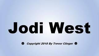 How To Pronounce Jodi West