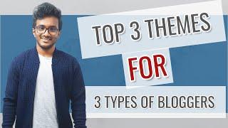 Top 3 Best WordPress Themes for 3 Types of Bloggers