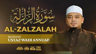 Surah al-Zalzalah الزلزلة‎  سُورَةُ  (Recited by Ustaz Wadi Annuar)