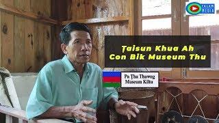 Taisun Khua Ih Pu Con Bik Museum Thu Theih Tha