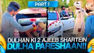 Dulhan Ki 2 Ajeeb Shartein  Dulha Pareshan Part 1 | Khizar Omer