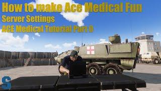 How to make Arma 3 ACE Medical Fun - Server Settings