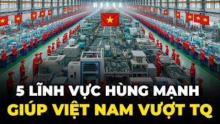  [TRỰC TIẾP] 5 LĨNH VỰC HÙNG MẠNH GIÚP VIỆT NAM VƯỢT TRUNG QUỐC TRONG 10 NĂM TỚI