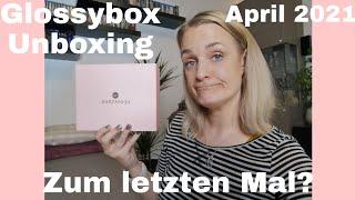 Glossybox April 2021 Unboxing| Meine letzte Glossybox ?! Wieder die günstigste Variante?