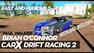 NISSAN SKYLINE GTR R34 PAUL WALKER / BRIAN O'CONNOR | CARX DRIFT RACING 2