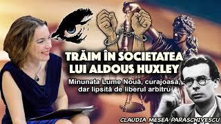 Trăim în societatea lui Aldous Huxley–Minunata Lume Nouă, curajoasă, dar lipsită de liberul arbitru