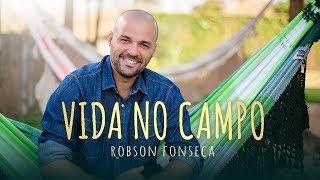 ROBSON FONSECA - VIDA NO CAMPO