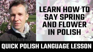 How To Say Spring In Polish | How To Say Flower In Polish