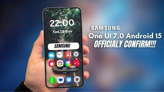 Samsung One UI 7.0 Android 15 - OFFICIALY CONFIRM!!!