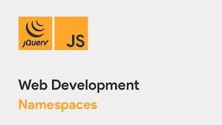 Master JavaScript & jQuery - Namespaces - Web Development