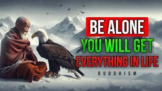 BE ALONE TO ACHIEVE YOUR GOALS: 10 Powerful Buddhist Principles | Buddhist Teaching | Buddhism