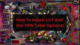 How To Use LUT and VPW Options in VPX