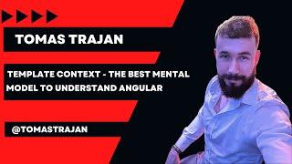 Template Context - The Best Mental Model To Understand Angular | Tomas Trajan | Angular Tiny Conf 22