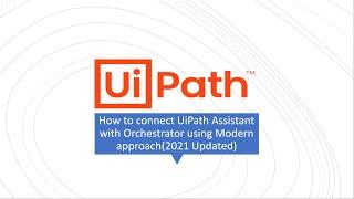 UiPath | how to connect Uipath Assistant with Orchestrator using modern approach (2021 Updated)