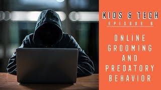 Kids and Tech - Episode 6: Online Grooming and Predatory Behavior