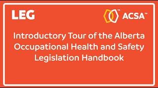 Introductory Tour of the Alberta OHS Legislation Handbook | Your ACSA