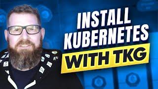 How to Install Kubernetes with VMware Tanzu Kubernetes Grid - Part 1