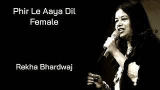 Phir Le Aaya Dil Female - Rekha Bhardwaj | Barfi | Pritam, Sayeed Quadri | Anurag Basu