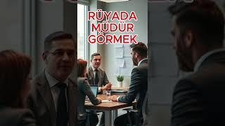 Rüyada Müdür Görmek #rüya #rüyatabirleri #rüyatabiri