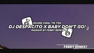 Dj Despacito X Baby Don't Go Mashup 2024 Bootleg Febry Remix || Dj Fyp Viral Tik tok