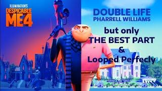 Pharrell Williams - Double life but only the best part and looped perfectly