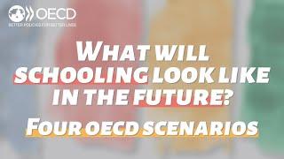 What will schooling look like in the future? Four OECD scenarios