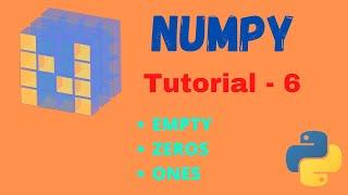 Numpy Tutorial - 6 : Ones | Zeros | Empty