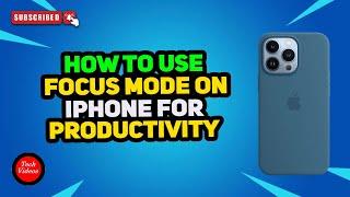 How to Use Focus Mode on iPhone for Productivity