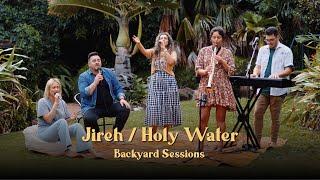 Jireh / Holy Water | Backyard Sessions