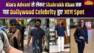 Kiara Advani, Shahrukh Khan, Samantha Ruth Prabhu और Shahid Kapoor हुए आज Spot | Celebrity Spotted