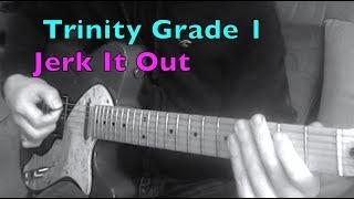 Trinity Guitar Grade 1: Jerk It Out DEMO (Rock&Pop)