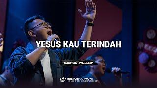 Harmony Worship - Yesus Kau Terindah