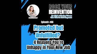 66: Promoted, But Unfulfilled? 4 Reasons You're Unhappy In Your New Job