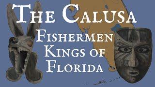 The Calusa: Fishermen Kings of Florida