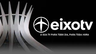 EixoTV: A sua TV para todo dia, para toda hora