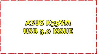 Asus K55VM usb 3.0 issue