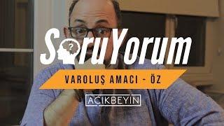 SoruYorum - Hayat Amacı / Öz