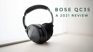 Why I am still using the Bose QC35 Headphones in 2021