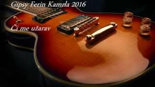 Gipsy Ferin Kamrla 2016 Či me užarav