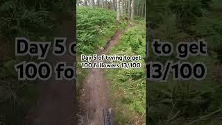 Day 5 of trying to get 100 followers 13/100 #mtb  #subscribe #mtblifestyle #downhill