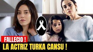 TRISTE NOTICIA ! HACE UNAS HORAS !  Fallece la Querida "Actriz Turka "cansu Dere Ultima Hora !