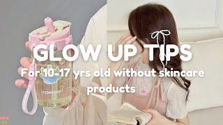 GLOW Up Without Skincare Products|  Easy tips for (10 - 17 )yrs old