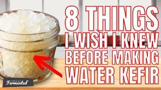 8 Things I Wish I Knew Before Making Water Kefir | The Fermentation Show