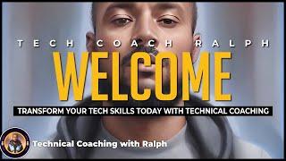 Tech Coach Ralph Welcomes You to Transform Your Tech Skills Today with Technical Coaching