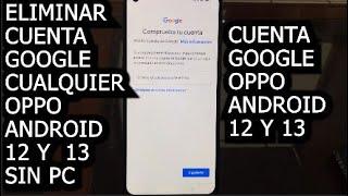 COMO QUITAR CUENTA GOOGLE CUALQUIER OPPO ANDROID 12 Y 13 SIN PC ULTIMA SEGURIDAD