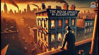 The House Opposite: A Mystery ️‍️ | Classic Detective Story